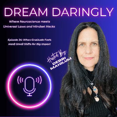 Episode 24: When Gratitude Feels Hard: Small Shifts for Big Impact