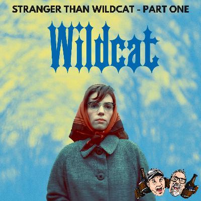Wildcat (2023) - Stranger Than Wildcat - Part One
