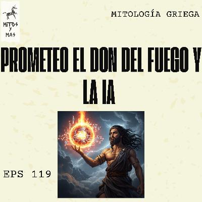 Prometeo en la Era Digital: ¿Es la IA el Nuevo Fuego Robado a los Dioses?