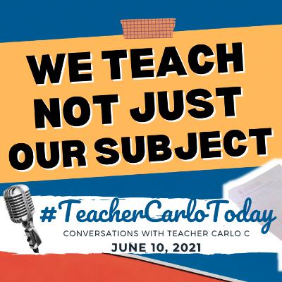 WE TEACH NOT JUST OUR SUBJECT | #TeacherCarloToday
