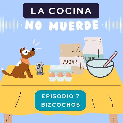 Episodio 7: Bizcochos