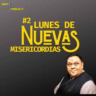 Lunes de Nuevas Misericordias #2 Con Min. Mario A. Najera Lunes de Nuevas Misericordias #2 Con Min. Mario A. Najera