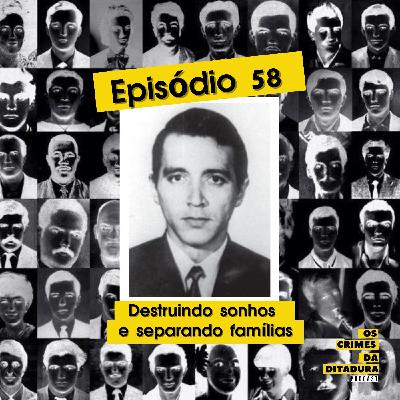 Ep 58 - Destruindo sonhos e separando famílias