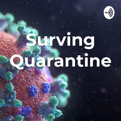 Episode #1 of Surviving Quarantine