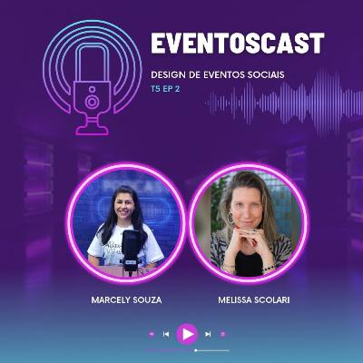 T5 EP2 - Design de Eventos Sociais com Melissa Scolari