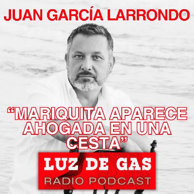 Juan García Larrondo. "Mariquita aparece ahogada en una cesta"