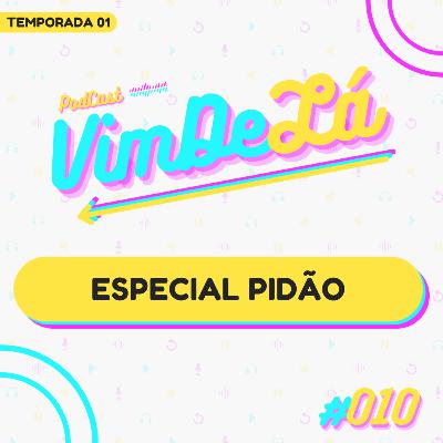 VimDeLá #010: Especial PIDÃO VimDeLá #010: Especial PIDÃO