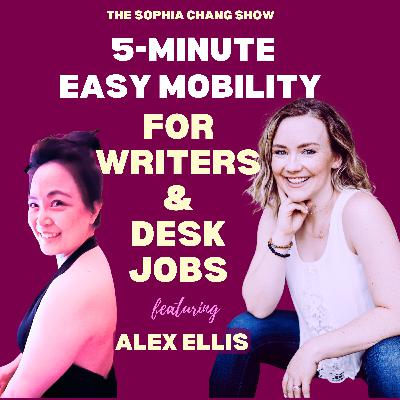 Ep 67: 5-Minute Easy Mobility for Desk Jobs with Alex Ellis Ep 67: 5-Minute Easy Mobility for Desk Jobs with Alex Ellis