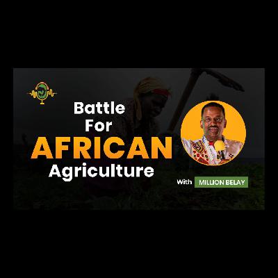 Introduction to the Battle for African Agriculture.