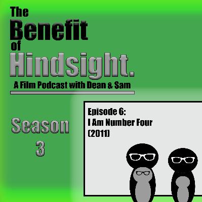 I Am Number Four (2011) - The Benefit of Hindsight Podcast - Episode 6 I Am Number Four (2011) - The Benefit of Hindsight Podcast - Episode 6