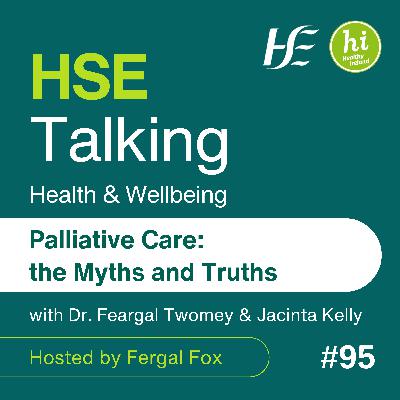 #95 Palliative Care: the Myths and Truths