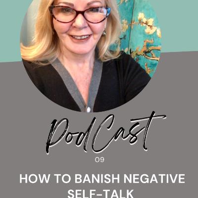 How to Banish Negative Self-Talk How to Banish Negative Self-Talk