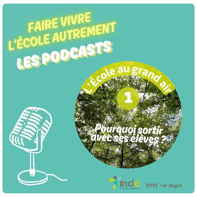 🎙 L'ECOLE AU GRAND AIR - Épisode 1 - Pourquoi sortir avec ses élèves ? 🌲