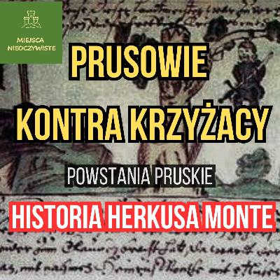 Prusowie kontra Krzyżacy. Powstania pruskie i historia Herkusa Montego
