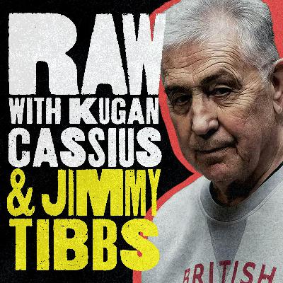 S7 Ep5: RAW PODCAST / WITH JIMMY TIBBS & KUGAN CASSIUS