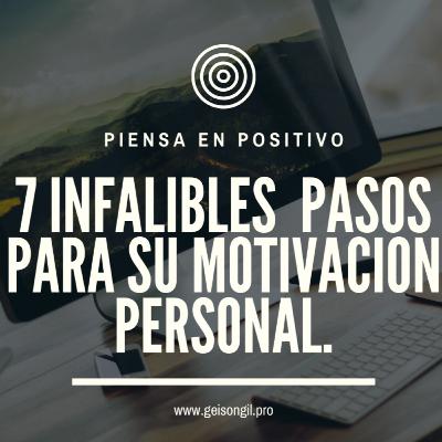 7 infalibles pasos para su Motivacion Personal .