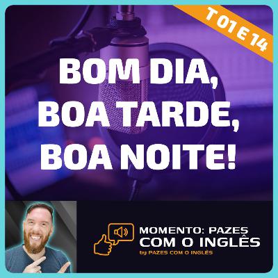 Dizendo: "Tenha um bom dia / tarde / noite" - Momento Pazes com o Inglês: Jornal do Meio-Dia