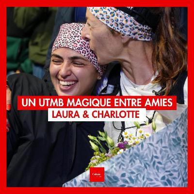 EP 69 "UTMB MAGIQUE ENTRE AMIES" Laura & Charlotte