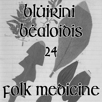Blúiríní Béaloidis 24 - Folk Medicine Blúiríní Béaloidis 24 - Folk Medicine