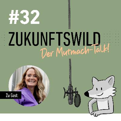 #32 ZUKUNFTSWILD mit Stefanie Krüll