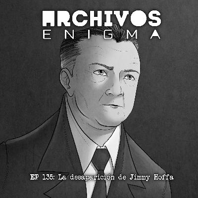 Ep 135: La extraña desaparición de Jimmy Hoffa ft Libro de los Secretos Ep 135: La extraña desaparición de Jimmy Hoffa ft Libro de los Secretos