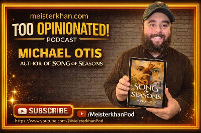 Song of Seasons: Turning Pain into Art | Michael Otis | Too Opinionated Podcast