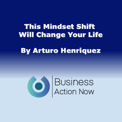 This Mindset Shift Will Change Your Life