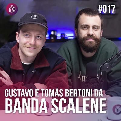 GUSTAVO E TOMÁS BERTONI (BANDA SCALENE) - Plugado Podcast #017