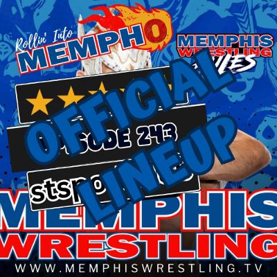 OFFICIAL LINEUP Memphis Wrestling, Episode 243 OFFICIAL LINEUP Memphis Wrestling, Episode 243
