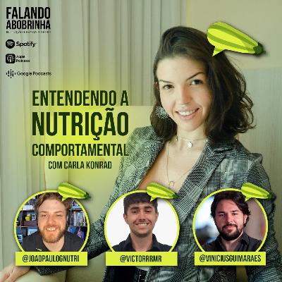 #12 - Entendendo a Nutrição COMPORTAMENTAL com Carla Konrad