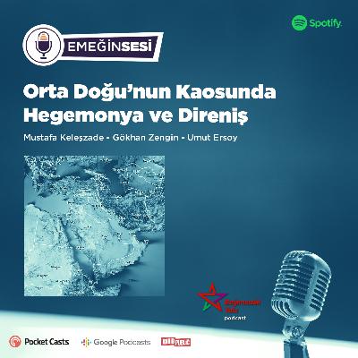 Orta Doğu’nun Kaosunda Hegemonya ve Direniş