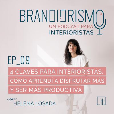 Ep_09 | 4 claves para interioristas: cómo aprendí a disfrutar más de mi negocio y ser más productiva