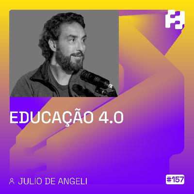 #157 - Educação 4.0 (Julio de Angeli)