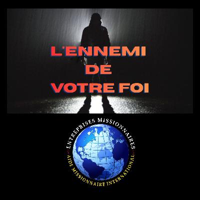 EP330 - L'ENNEMI DE VOTRE FOI