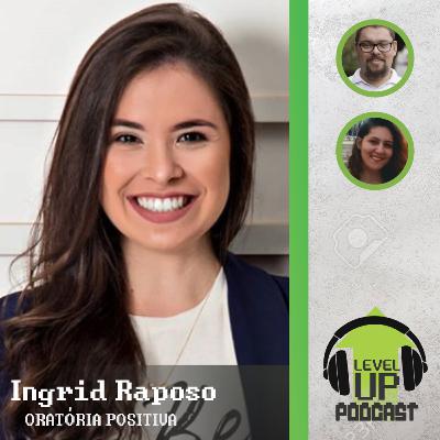 Level Up #13 - Comunicação Positiva com Ingrid Raposo