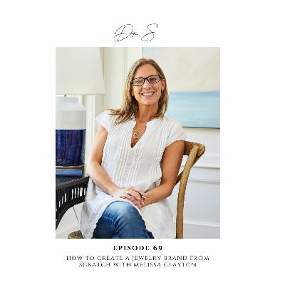 E.69 How To Create A Jewelry Brand From Scratch With Melissa Clayton E.69 How To Create A Jewelry Brand From Scratch With Melissa Clayton