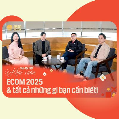 ECOM 2025 & TẤT CẢ NHỮNG GÌ BẠN CẦN BIẾT | CHAPTER 0 TẬP ĐẶC BIỆT