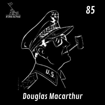 EP85: Douglas MacArthur EP85: Douglas MacArthur