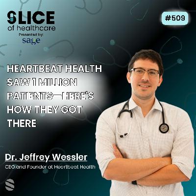 #509 - Dr. Jeffrey Wessler, CEO and Founder at Heartbeat Health