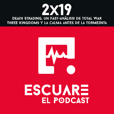 2x19 Death Stranding, un Fast-Análisis de Total War: Three Kingdoms y la calma antes de la tormE3nta