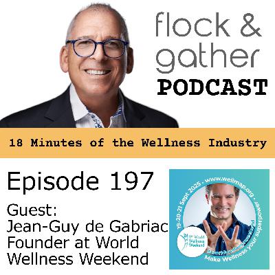 Episode 197 with Jean-Guy de Gabriac, Founder at World Wellness Weekend