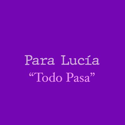 Para Lucía T3 - Todo pasa
