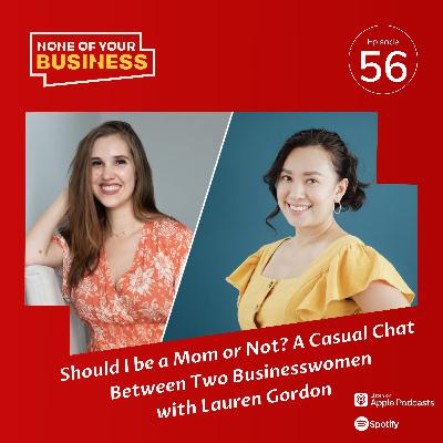 Should I be a Mom or Not? A Casual Chat Between Two Businesswomen with Lauren Gordon