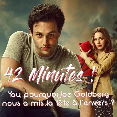 S06E17 - You, pourquoi Joe Goldberg nous a mis la tête à l'envers ?