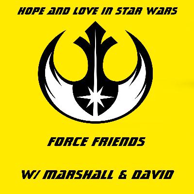 Force Friends: Hope & Love in Star Wars