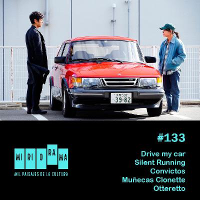 Miriorama #133 - Drive my car, Silent Running, Convictos, Clonette, Otteretto