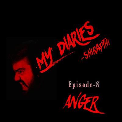 My Diaries - Ep.8 - Anger