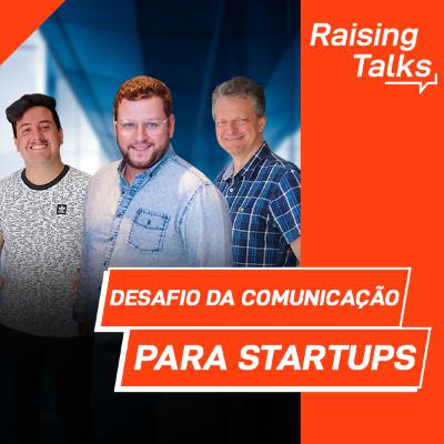 Desafio da Comunicação para Startups com Marcos Mueller | Raising Talks Desafio da Comunicação para Startups com Marcos Mueller | Raising Talks