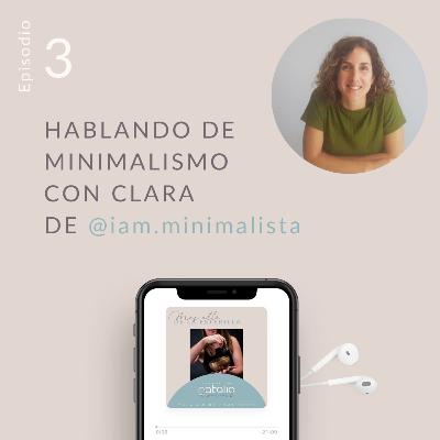 3) Hablando de minimalismo con Clara @iam.minimalista.