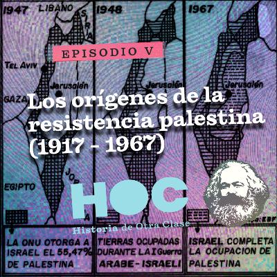 [HISTORIA DE OTRA CLASE] Los orígenes de la resistencia palestina (1917 - 1967)